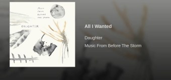 Daughter “All I Wanted” from Life is Strange: Before the Storm – Writing / Recording, Stream