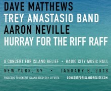 Dave Matthews, Trey Anastasio, Hurray for the Riff Raff ‘A Concert for Island Relief’ Benefit Concert