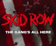 Skid Row “The Gang’s All Here” NEW SONG/ALBUM – 2022 – PRE-ORDER – LISTEN – NEW SINGER Erik Grönwall
